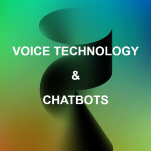 Voice Technology & Chatbots